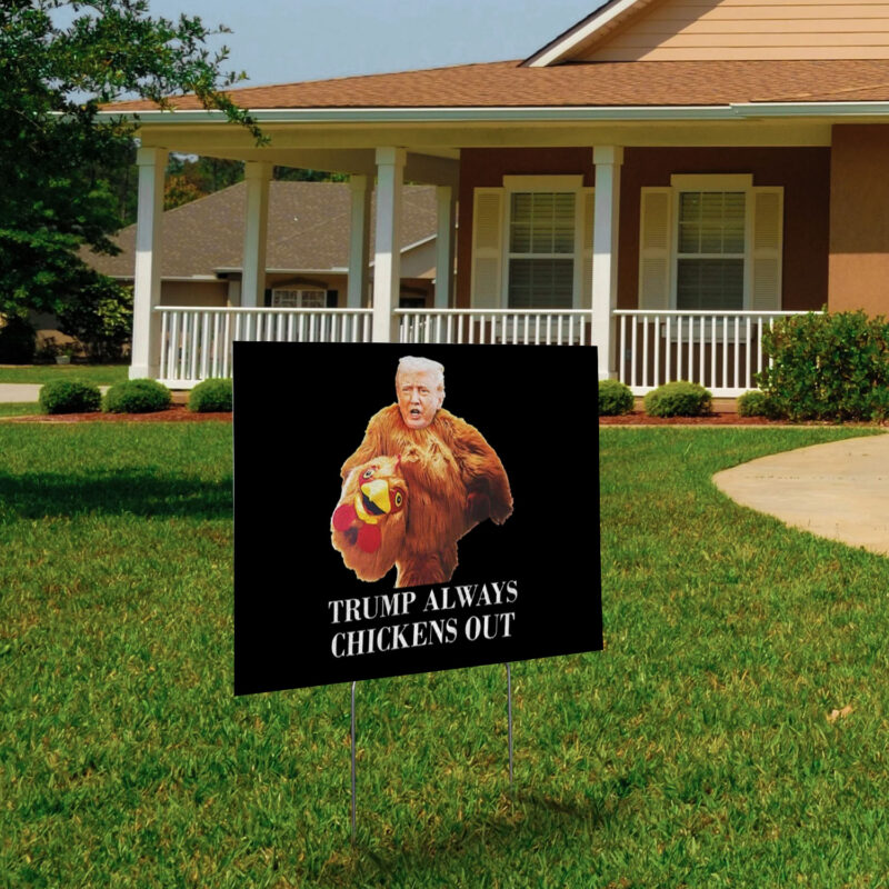 Trump always chickens out anti Trump meme funny Yard Sign