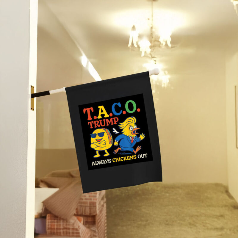 Trumps Always Chicken Out Funny Trump TACO Flag