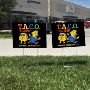 Trumps Always Chicken Out Funny Trump TACO Yard Sign