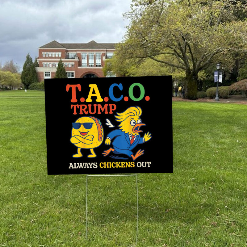 Trumps Always Chicken Out Funny Trump TACO Yard Sign