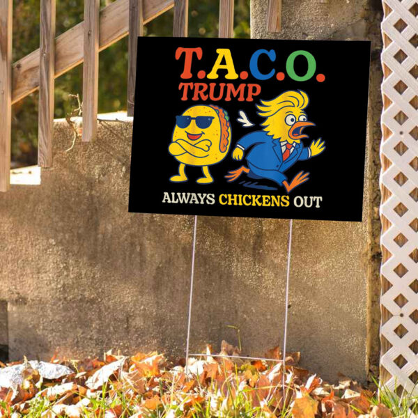 Trumps Always Chicken Out Funny Trump TACO Yard Sign