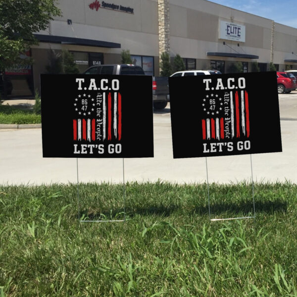 We The People 8647, Let's Go Taco, Trump Always Chickens Out Yard Sign