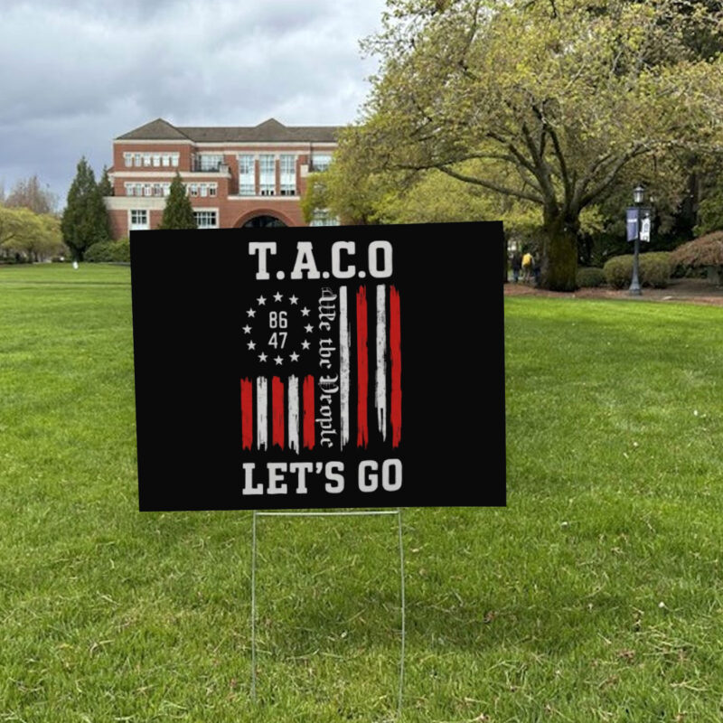 We The People 8647, Let's Go Taco, Trump Always Chickens Out Yard Sign