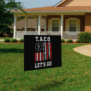 We The People 8647, Let's Go Taco, Trump Always Chickens Out Yard Sign