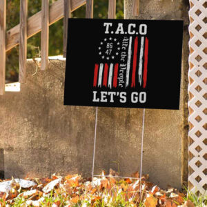 We The People 8647, Let's Go Taco, Trump Always Chickens Out Yard Sign
