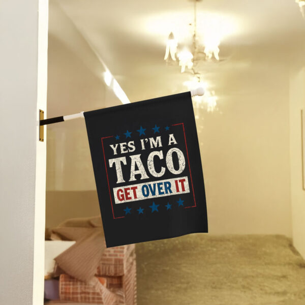 Yes I’m a Taco Get Over It, Trump Always Chickens Out Flag - Image 4