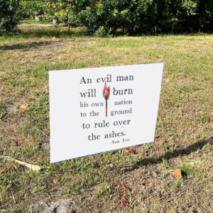 An-Evil-Man-Will-Burn-His-Own-Nation-To-The-Ground-To-Rule-Over-The-Ashes-Yard-Sign-us