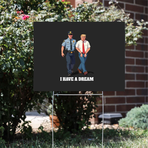 Anti-Trump-Sign-I-Have-A-Dream-Police-Arrest-Trump-Yard-Sign-Trump-Was-Arrested-Sign-usa