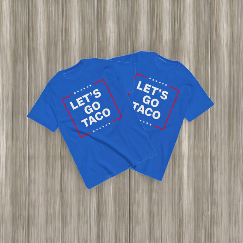Anti Trump Taco Shirt, Let's Go Taco T-Shirt