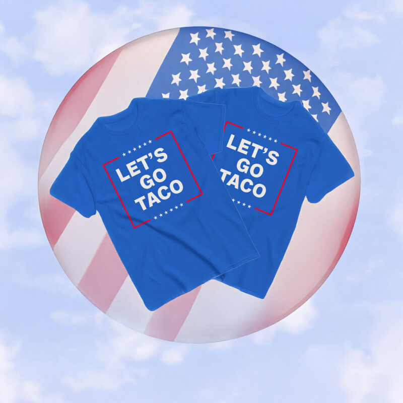 Anti Trump Taco Shirt, Let's Go Taco T-Shirt