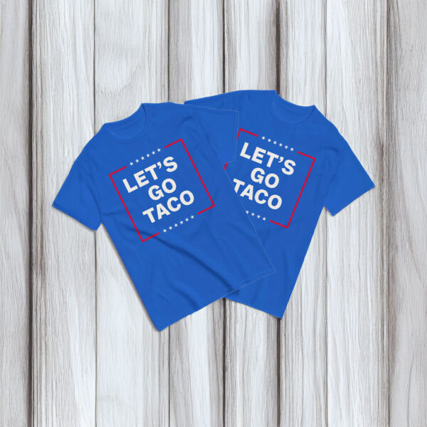 Anti Trump Taco Shirt, Let's Go Taco T-Shirt