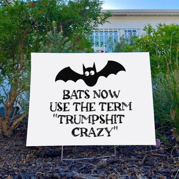 Anti-Trump-Yard-Sign,-Bats-Now-Use-The-Term-Trumpshit-Crazy,-Political-Sign,-Democrat-Gift