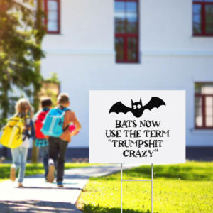 Anti-Trump-Yard-Sign,-Bats-Now-Use-The-Term-Trumpshit-Crazy,-Political-Sign,-Democrat-Gift-usa
