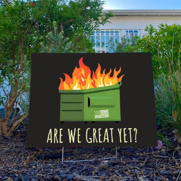 Are-We-Great-Yet-Funny-Anti-Trump-Dumpster-Yard-Sign,-Dumpster-Fire-Trump-Yard-Sign-usa