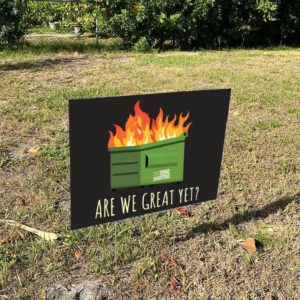 Are-We-Great-Yet-Funny-Anti-Trump-Dumpster-Yard-Sign,-Dumpster-Fire-Trump-Yard-Signs