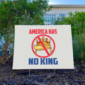 Bold-Anti-King-Yard-Sign-–-America-Has-No-King-Sign,-Anti-Trump-Yard-Sign