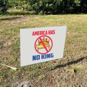 Bold-Anti-King-Yard-Sign-–-America-Has-No-King-Sign,-Anti-Trump-Yard-Sign-us