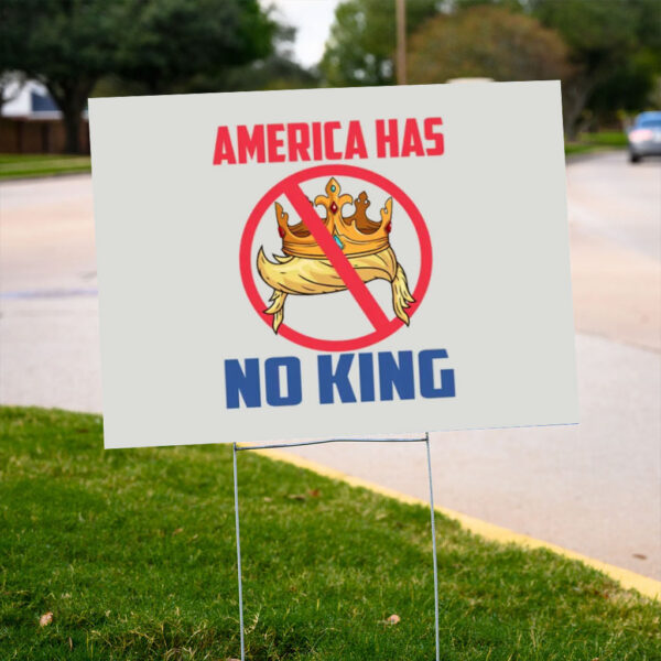 Bold-Anti-King-Yard-Sign-–-America-Has-No-King-Sign,-Anti-Trump-Yard-Signs