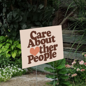 Care-About-Other-People-Yard-Sign,-Social-Justice-Sign,-Liberal,-Anti-Trump-us