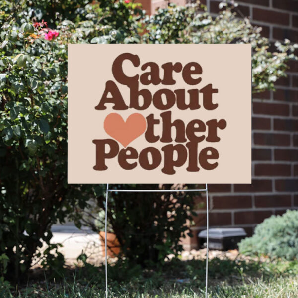 Care-About-Other-People-Yard-Sign,-Social-Justice-Sign,-Liberal,-Anti-Trump-usa