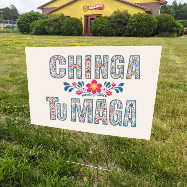 Chinga-Tu-MAGA-Anti-Trump-Yard-Sign,-Immigrants-Rights-Yard-Signs