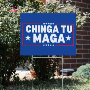 Chinga-Tu-MAGA-Yard-Sign-Anti-Trump