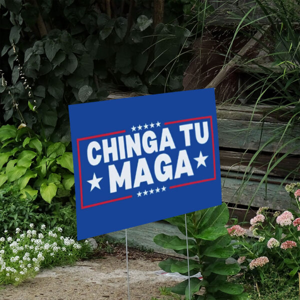 Chinga-Tu-MAGA-Yard-Sign-Anti-Trumps