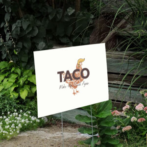 Comfort-Colors®-Anti-Trump-Taco-Yard-Sign-–-Trump-Always-Chickens-Out-us