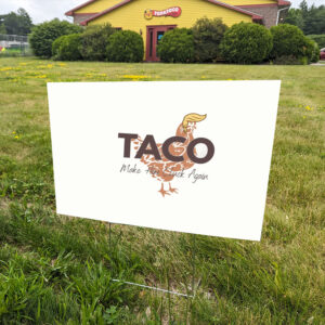 Comfort-Colors®-Anti-Trump-Taco-Yard-Sign-–-Trump-Always-Chickens-Outs