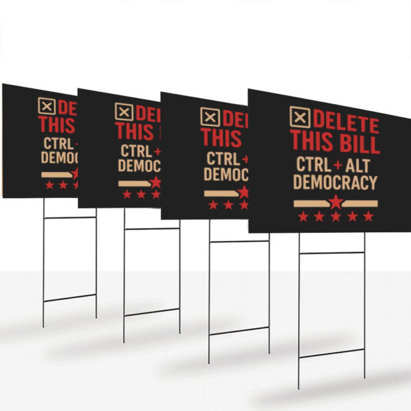 Delete-This-Bill-Yard-Sign-–-Funny-Political-Sign-–-Ctrl-Alt-Democracy-Sign