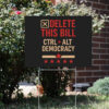Delete-This-Bill-Yard-Sign-–-Funny-Political-Sign-–-Ctrl-Alt-Democracy-Sign-usa