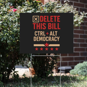 Delete-This-Bill-Yard-Sign-–-Funny-Political-Sign-–-Ctrl-Alt-Democracy-Sign-usa