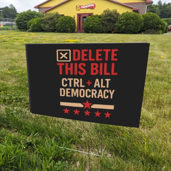 Delete-This-Bill-Yard-Sign-–-Funny-Political-Sign-–-Ctrl-Alt-Democracy-Signs