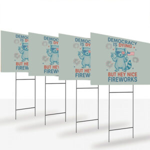 Democracy-is-Dying-But-Hey-Nice-Fireworks-Yard-Sign,-Funny-Raccoon-Sign-usa