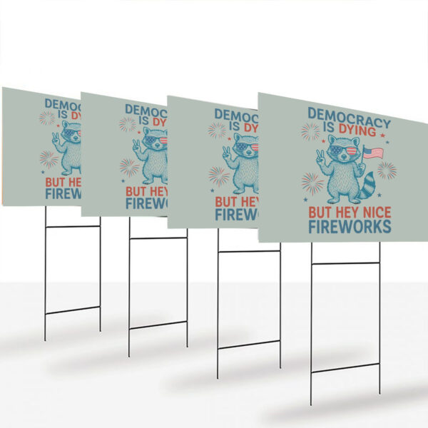 Democracy-is-Dying-But-Hey-Nice-Fireworks-Yard-Sign,-Funny-Raccoon-Sign-usa