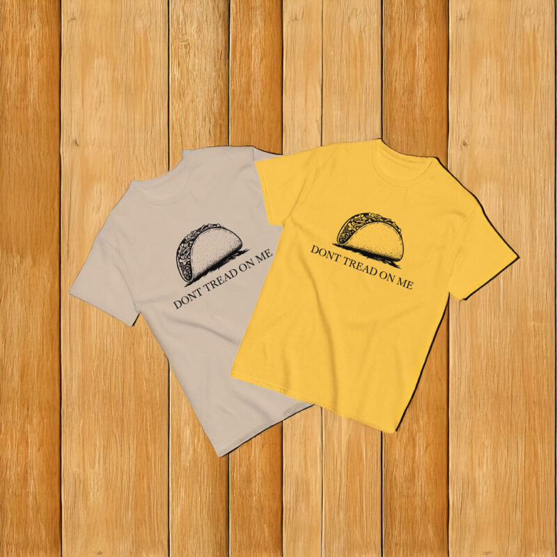 Don’t Tread On Me Taco Shirt – Anti Trump Taco Shirt
