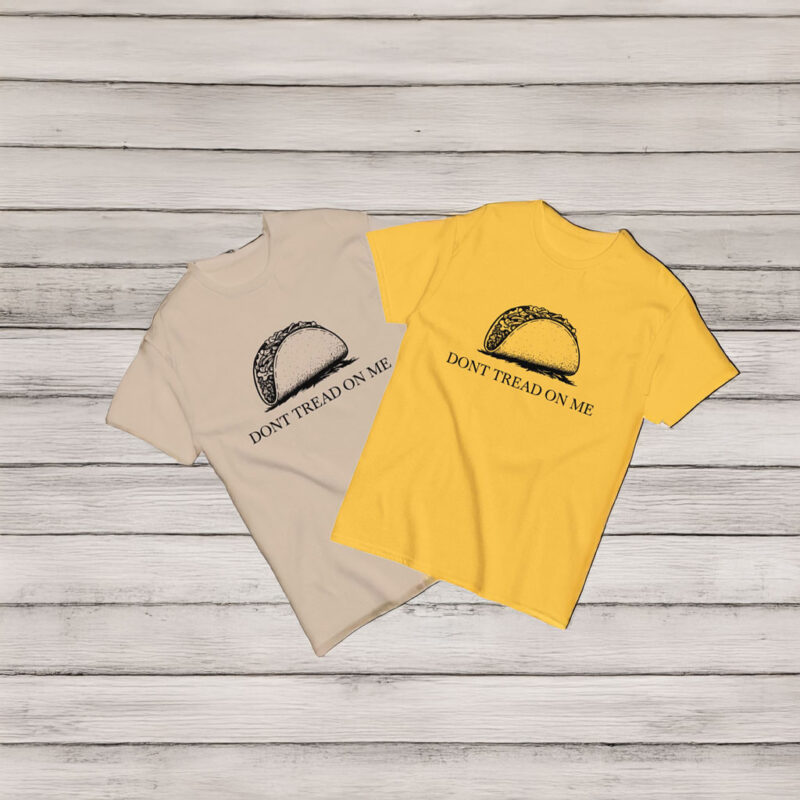 Don’t Tread On Me Taco Shirt – Anti Trump Taco Shirt