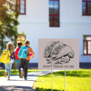 Don’t-Tread-On-Me-Taco-Yard-Sign,-Political-Protest-Sign,-Let's-Go-TACO-Sign