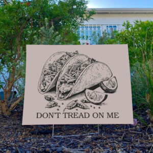 Don’t-Tread-On-Me-Taco-Yard-Sign,-Political-Protest-Sign,-Let's-Go-TACO-Sign-usa
