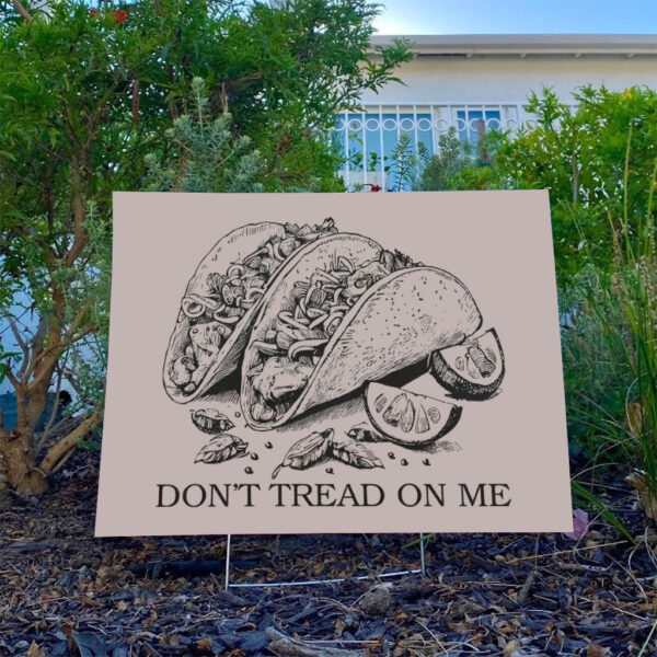 Don’t-Tread-On-Me-Taco-Yard-Sign,-Political-Protest-Sign,-Let's-Go-TACO-Sign-usa