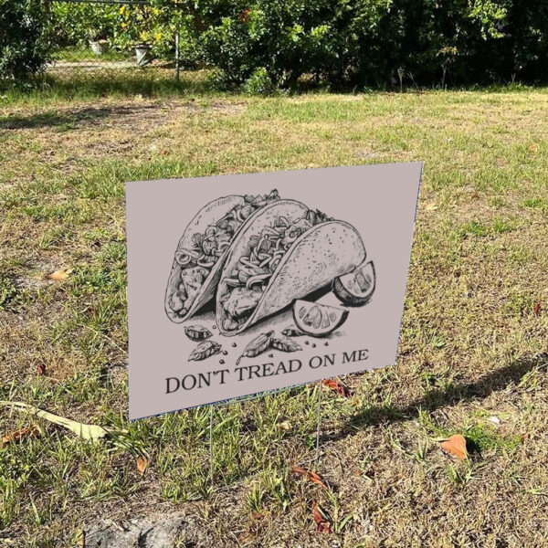 Don’t-Tread-On-Me-Taco-Yard-Sign,-Political-Protest-Sign,-Let's-Go-TACO-Signs