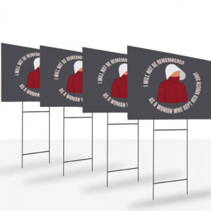 Feminist-Anti-Trump-Yard-Sign,-Handmaid's-Tale-Sign,-I-Will-Not-Be-Remembered-usa