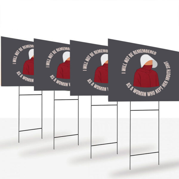 Feminist-Anti-Trump-Yard-Sign,-Handmaid's-Tale-Sign,-I-Will-Not-Be-Remembered-usa