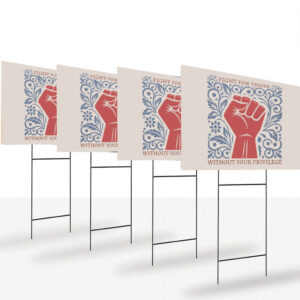 Fight-for-Those-Without-Your-Privilege-Yard-Sign,-Empowerment-Sign,-Human-Rights-usa