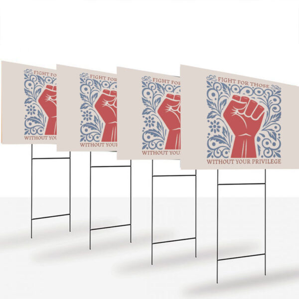 Fight-for-Those-Without-Your-Privilege-Yard-Sign,-Empowerment-Sign,-Human-Rights-usa