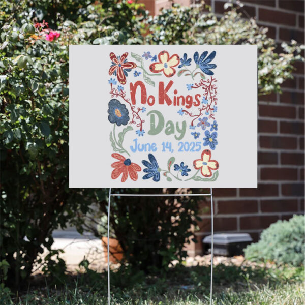 Floral-No-Kings-Day-June-14-Yard-Sign,-No-Kings-In-America-Sign,-No-Faux-King-Way