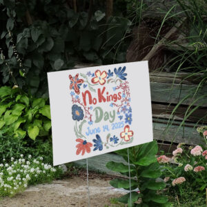 Floral-No-Kings-Day-June-14-Yard-Sign,-No-Kings-In-America-Sign,-No-Faux-King-Ways