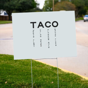 Funny-Anti-Trump-TACO-Yard-Sign,-Tweets-First-Action-Never-Chicken-Joke-Sign,-Political-Satire-Gift-us