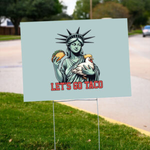 Funny-Anti-Trump-Taco-Yard-Sign,-Let's-Go-Taco,-Trump-Always-Chickens-Out,-Subtle-Anti-Trump-Sign-us