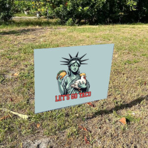 Funny-Anti-Trump-Taco-Yard-Sign,-Let's-Go-Taco,-Trump-Always-Chickens-Out,-Subtle-Anti-Trump-Signs